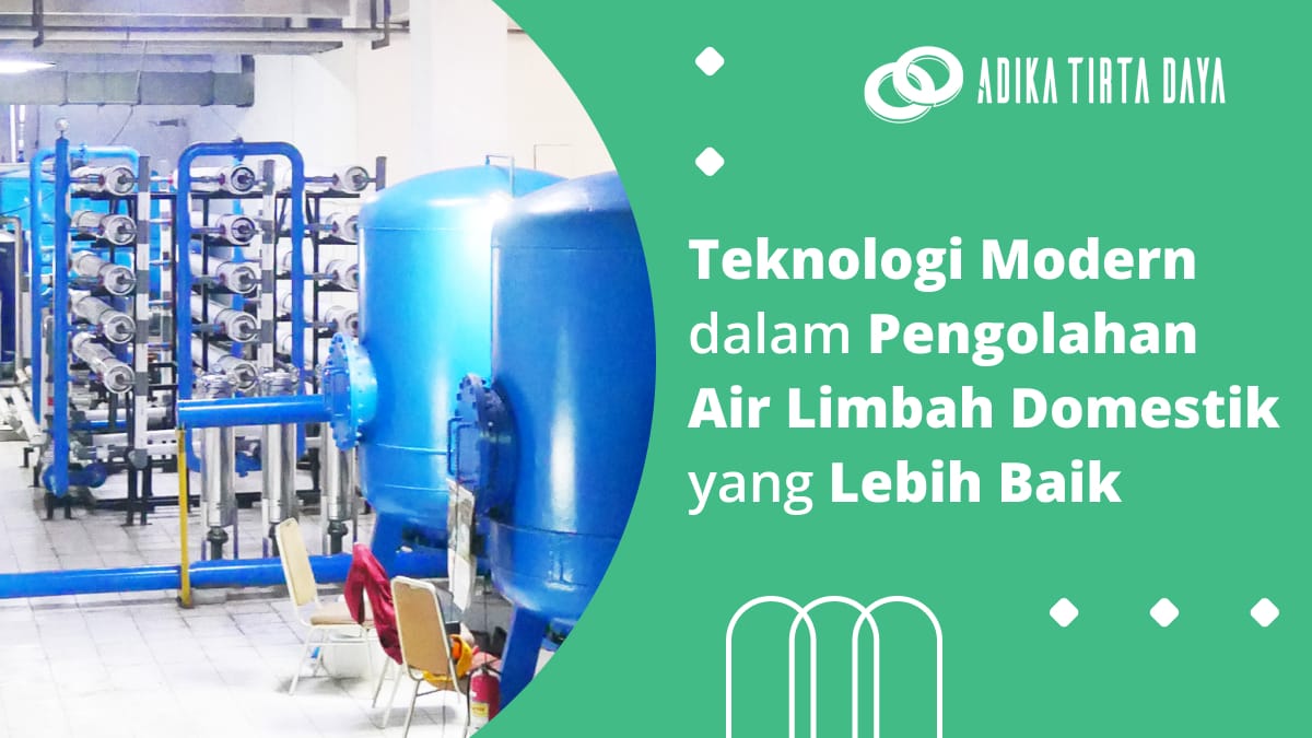 Teknologi Modern dalam Pengolahan Air Limbah Domestik yang Lebih Baik