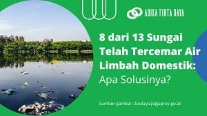 Read more about the article 8 dari 13 Sungai Telah Tercemar Air Limbah Domestik: Apa Solusinya?