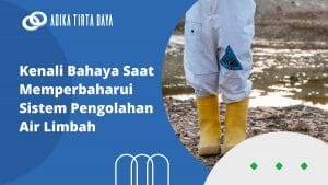 Read more about the article Kenali Bahaya Saat Memperbaharui Sistem Pengolahan Air Limbah