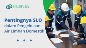 Read more about the article Pentingnya SLO dalam Pengelolaan Air Limbah Domestik