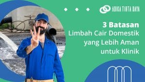 Read more about the article 3 Batasan Limbah Cair Domestik yang Lebih Aman untuk Klinik