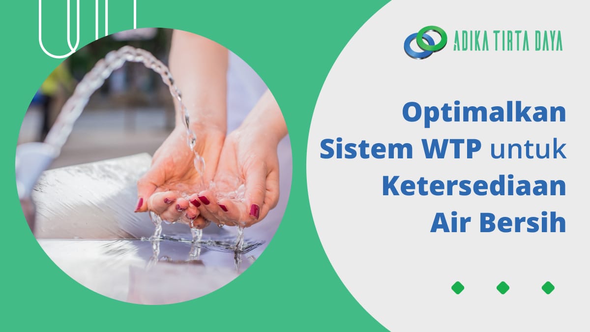 Optimalkan Sistem WTP untuk Ketersediaan Air Bersih
