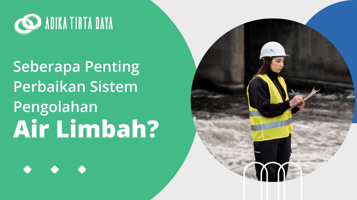 Seberapa Penting Perbaikan Sistem Pengolahan Air Limbah?