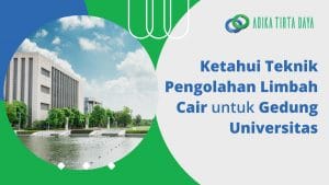 Read more about the article Ketahui Teknik Pengolahan Limbah Cair untuk Gedung Universitas