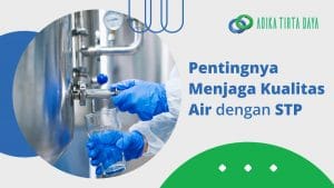 Read more about the article Pentingnya Menjaga Kualitas Air dengan STP
