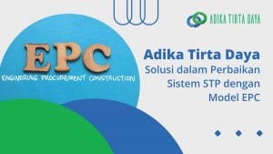 Read more about the article Adika Tirta Daya Solusi dalam Perbaikan Sistem STP dengan Model EPC