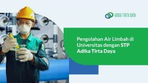 Read more about the article Pengolahan Air Limbah di Universitas dengan STP Adika Tirta Daya