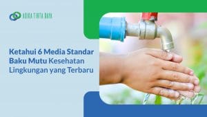 Read more about the article Ketahui 6 Media Standar Baku Mutu Kesehatan Lingkungan yang Terbaru