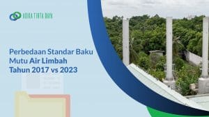 Read more about the article Perbedaan Standar Baku Mutu Air Limbah Tahun 2017 vs 2023