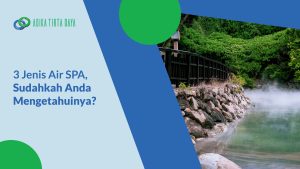 Read more about the article 3 Jenis Air SPA,  Sudahkah Anda Mengetahuinya?