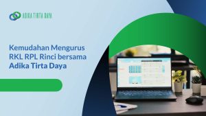 Read more about the article Kemudahan Mengurus RKL RPL Rinci bersama Adika Tirta Daya