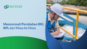 Read more about the article Mencermati Perubahan RKL RPL dari Masa ke Masa